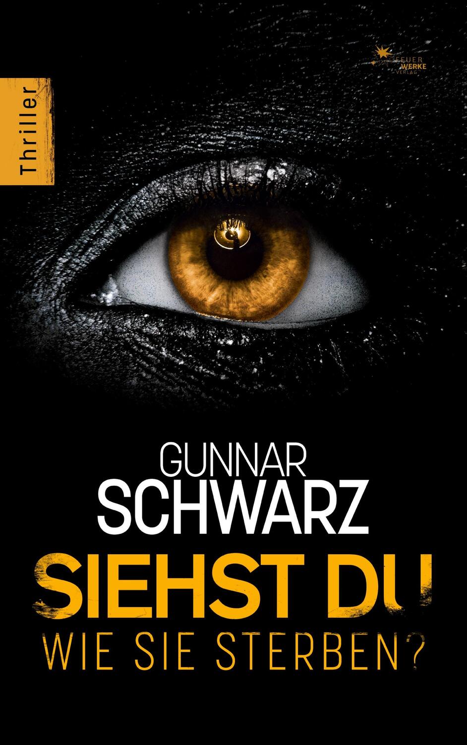 Cover: 9783945362969 | Siehst du, wie sie sterben? (Thriller) | Gunnar Schwarz | Taschenbuch