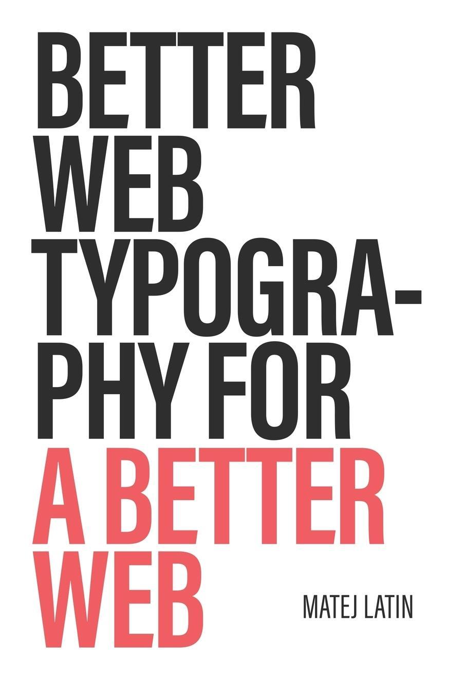 Cover: 9781999809522 | Better Web Typography for a Better Web | Matej Latin | Taschenbuch