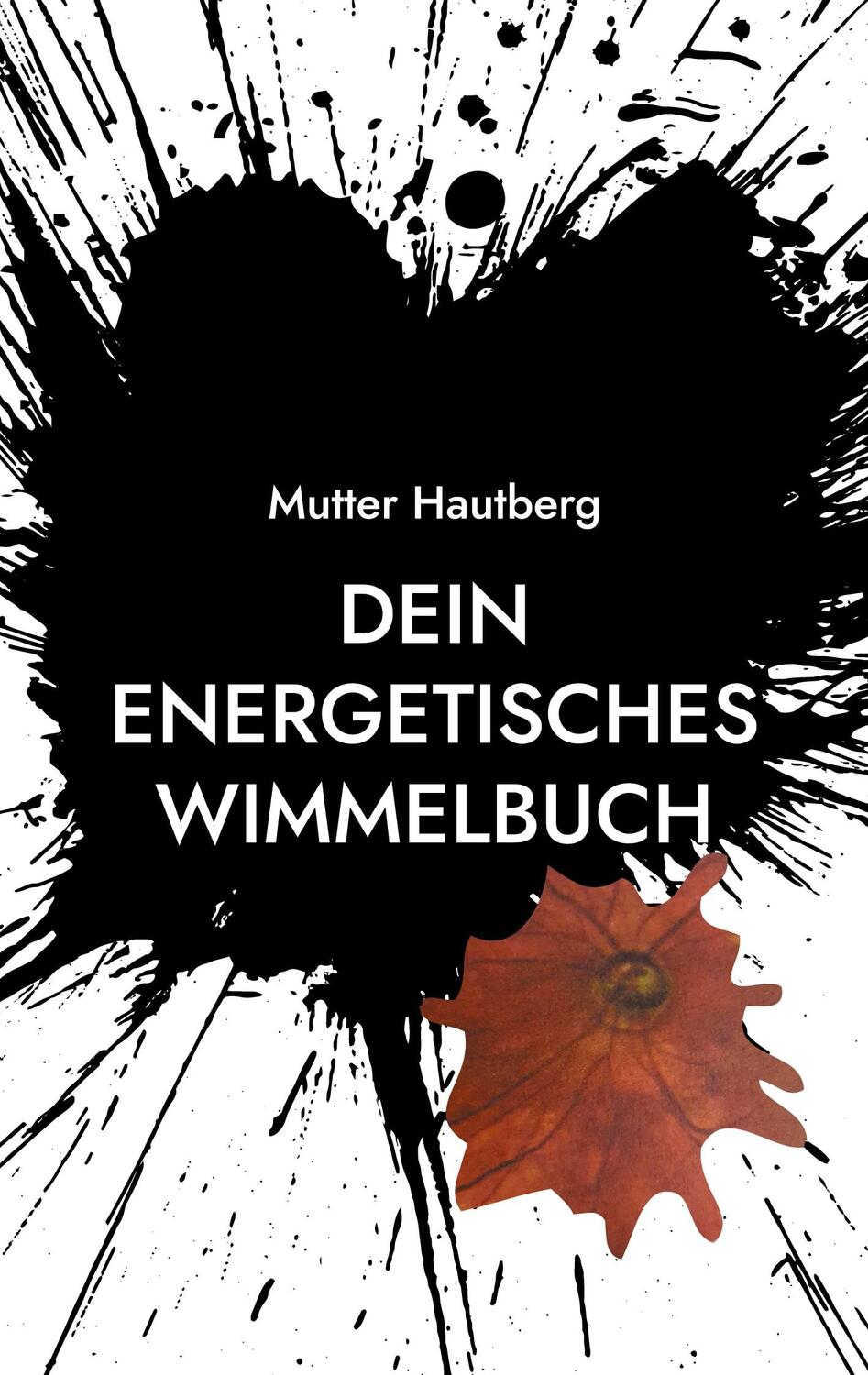 Cover: 9783754396803 | Dein energetisches Wimmelbuch | Meine Kraft für Dich | Mutter Hautberg
