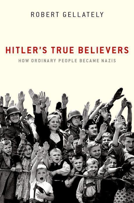 Cover: 9780190689902 | Hitler's True Believers | How Ordinary People Became Nazis | Gellately
