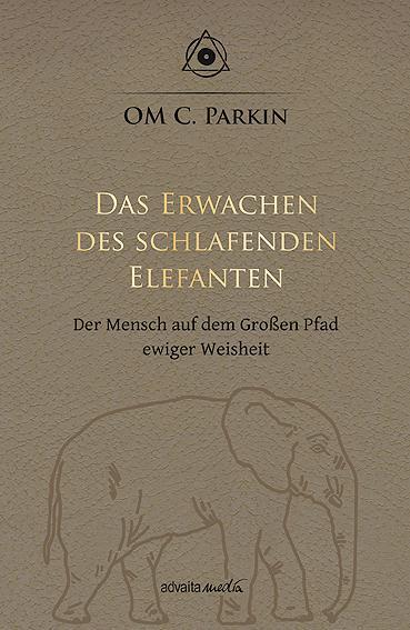 Cover: 9783936718638 | Das Erwachen des schlafenden Elefanten | OM C. Parkin | Taschenbuch