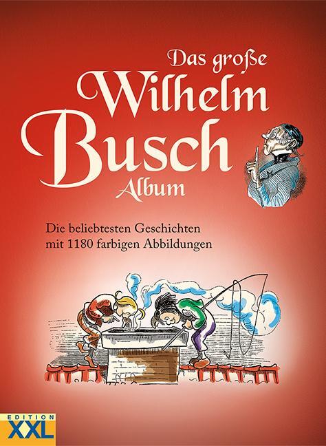 Cover: 9783897368958 | Das große Wilhelm Busch Album | Wilhelm Busch | Buch | 288 S. | 2018