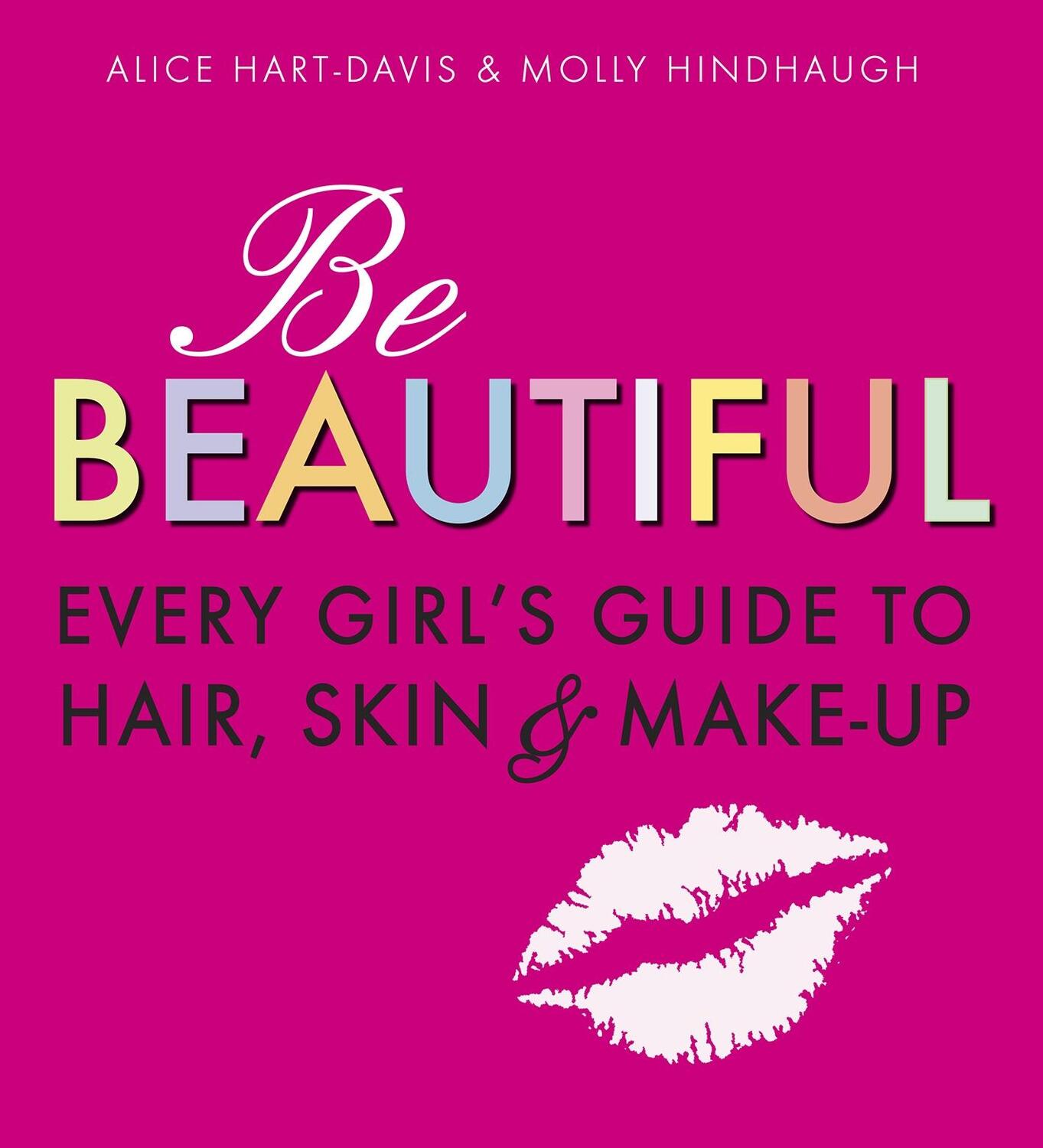 Cover: 9781406318319 | Be Beautiful: Every Girl's Guide to Hair, Skin and Make-up | Buch