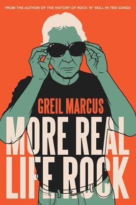 Cover: 9780300260984 | More Real Life Rock: The Wilderness Years, 2014-2021 | Greil Marcus