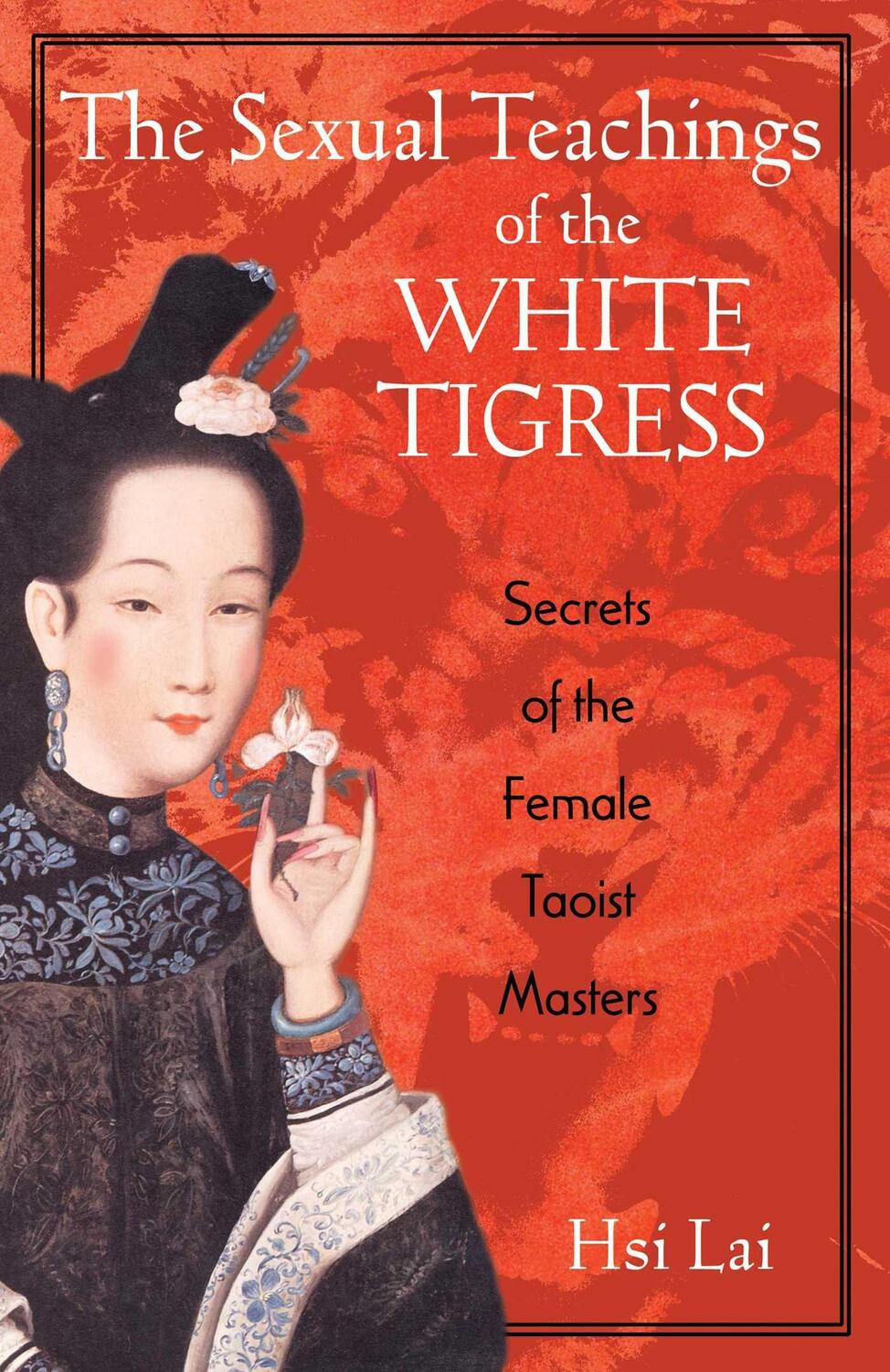 Cover: 9780892818686 | The Sexual Teachings of the White Tigress | Hsi Lai | Taschenbuch