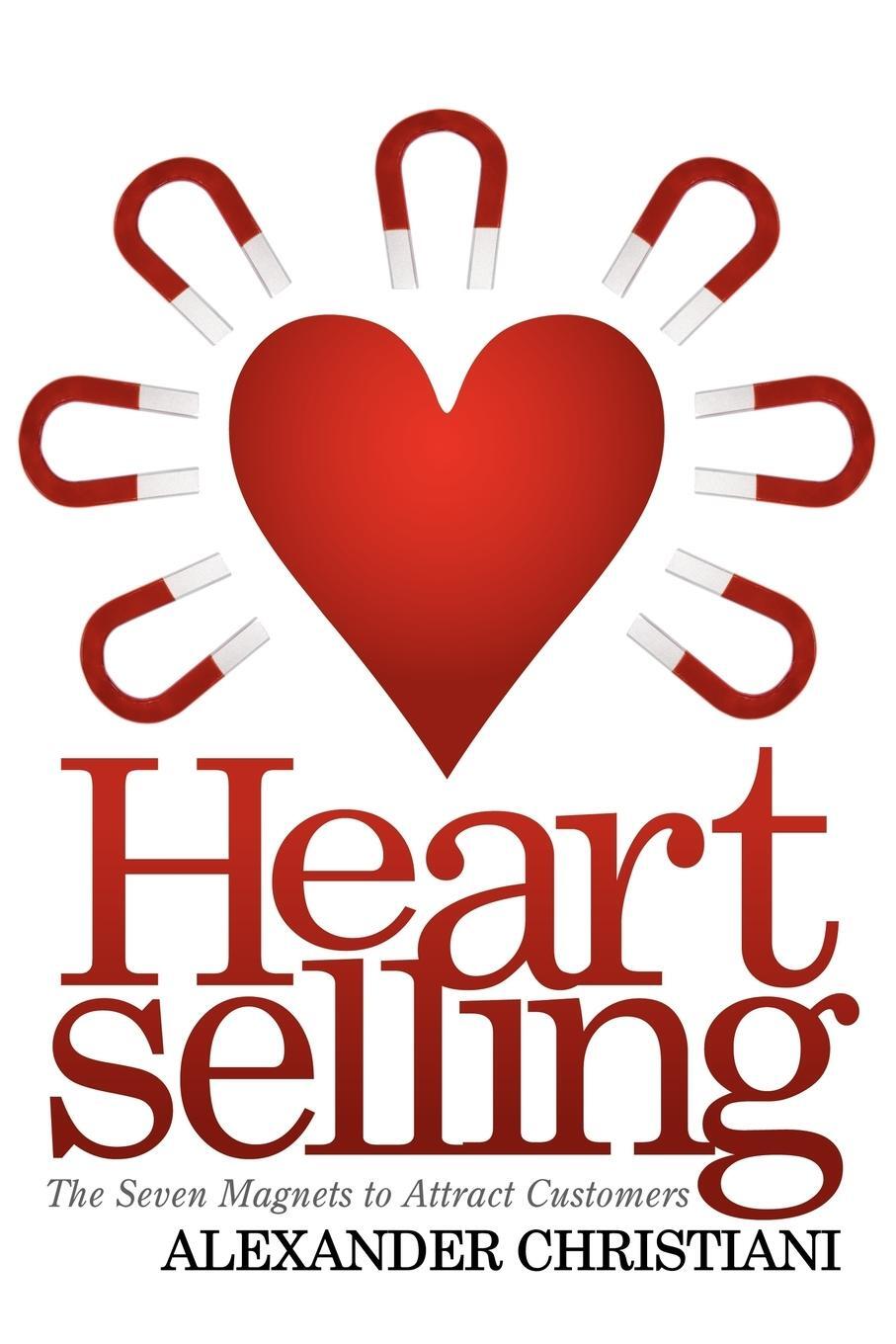 Cover: 9781600377037 | Heartselling | The Seven Magnets to Attract Customers | Christiani
