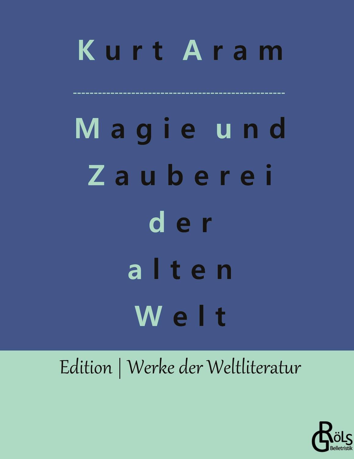 Cover: 9783966379151 | Magie und Zauberei der alten Welt | Kurt Aram | Buch | 300 S. | 2022