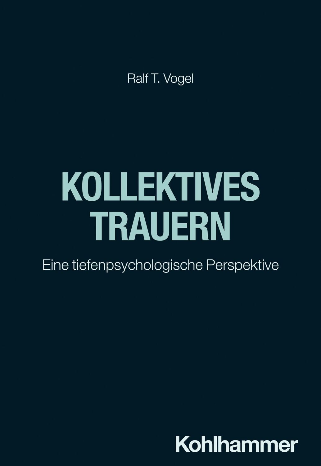 Cover: 9783170418387 | Kollektives Trauern | Eine tiefenpsychologische Perspektive | Vogel