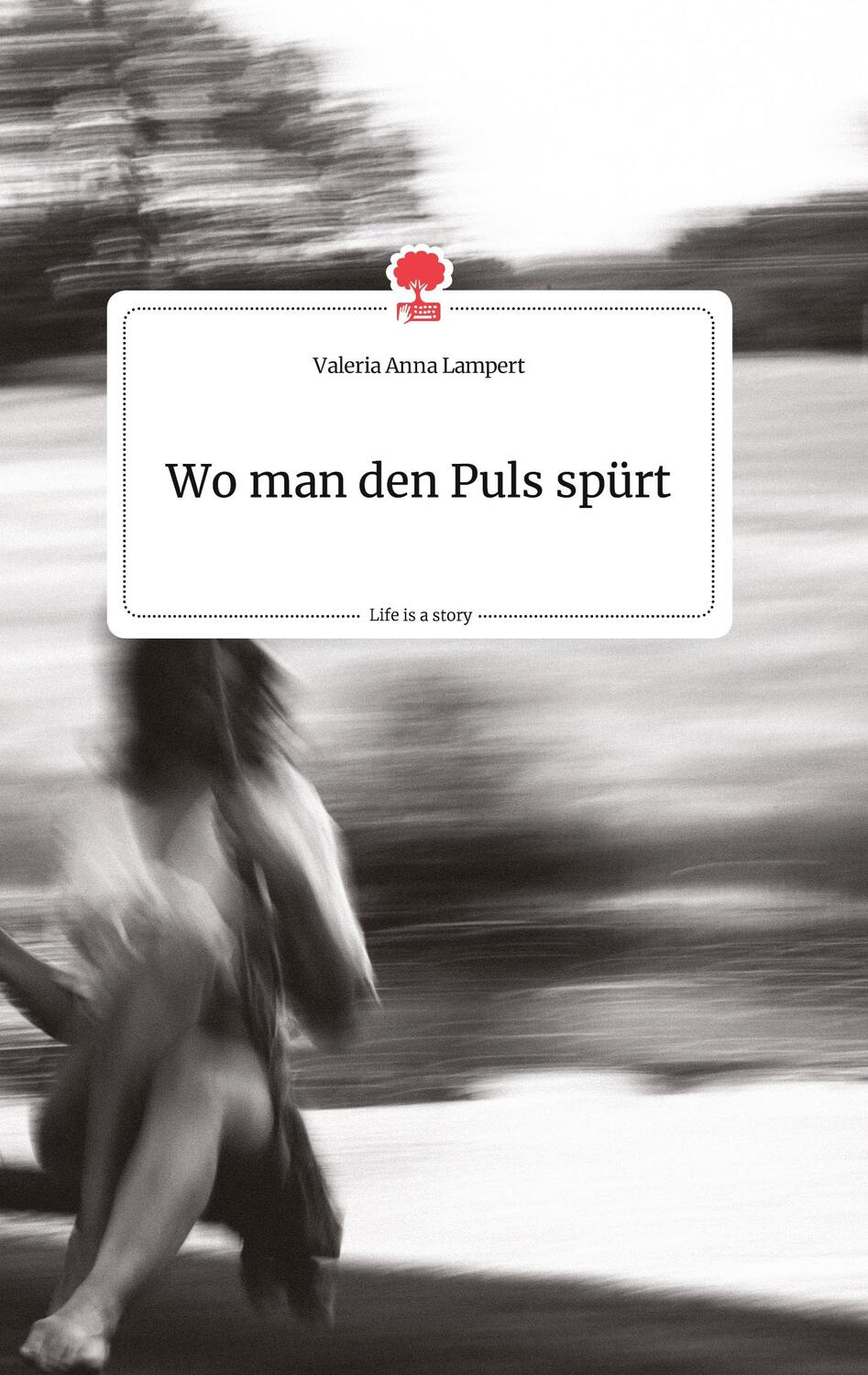 Cover: 9783990876077 | Wo man den Puls spürt. Life is a Story - story.one | Lampert | Buch