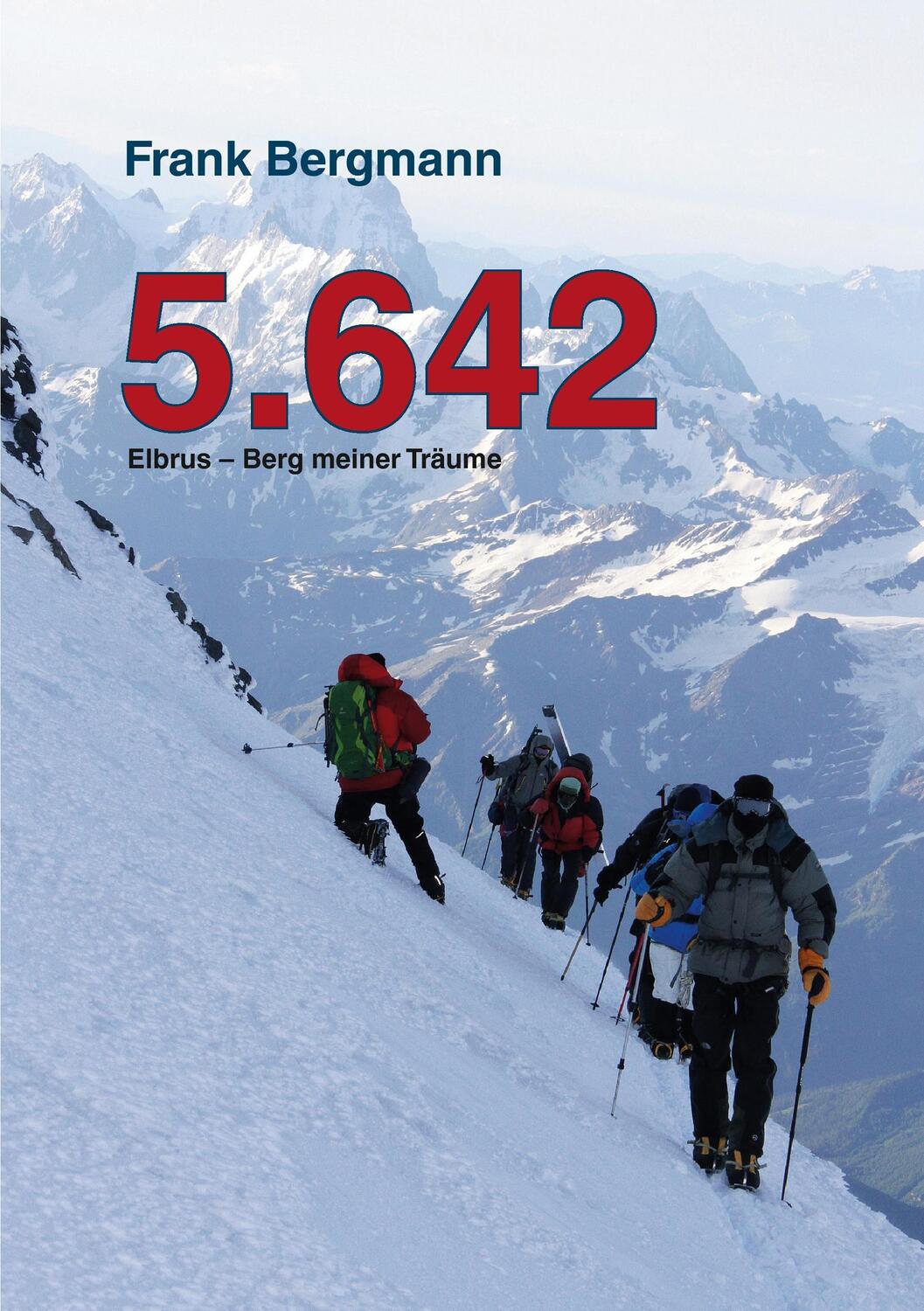 Cover: 9783842350014 | 5.642 | Elbrus - Berg meiner Träume | Frank Bergmann | Taschenbuch