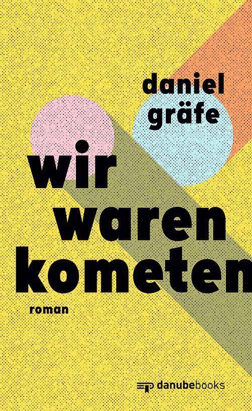 Cover: 9783946046417 | Wir waren Kometen | Roman | Daniel Gräfe | Buch | 248 S. | Deutsch