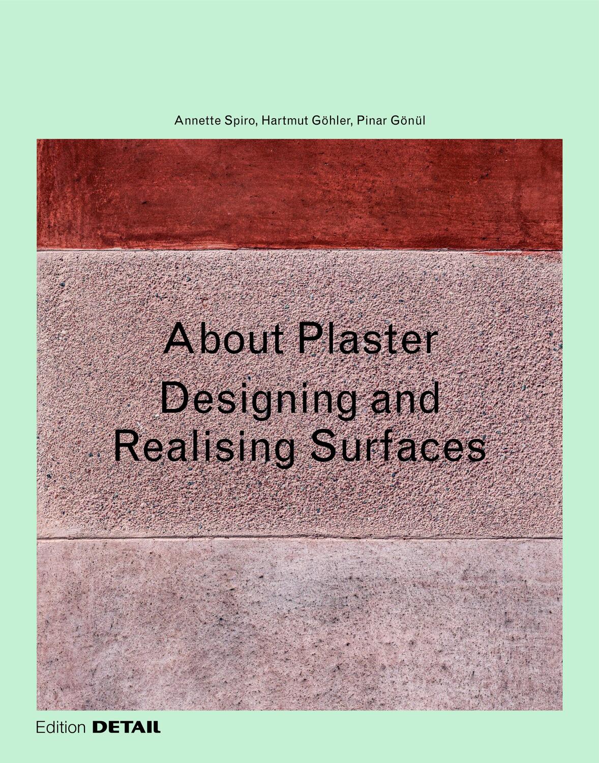 Cover: 9783955536176 | About Plaster | Designing and Realising Surfaces | Spiro (u. a.)