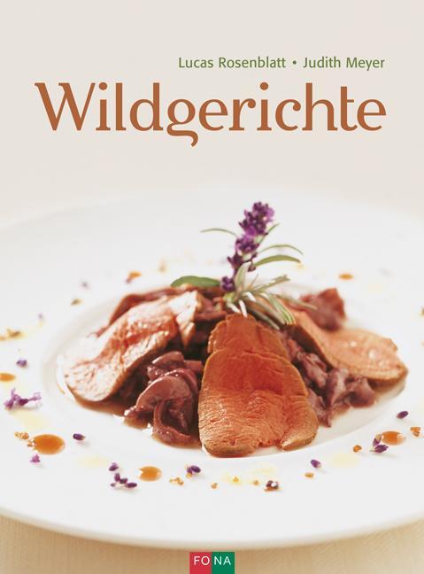 Cover: 9783037806289 | Wildgerichte | Lucas Rosenblatt (u. a.) | Buch | Deutsch | 2017