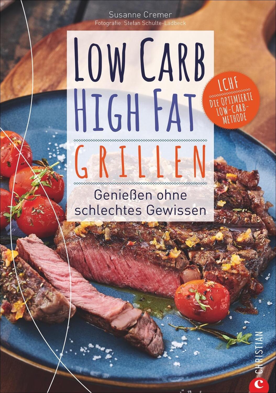 Cover: 9783959612937 | Low Carb High Fat. Grillen | Genießen ohne schlechtes Gewissen | Buch