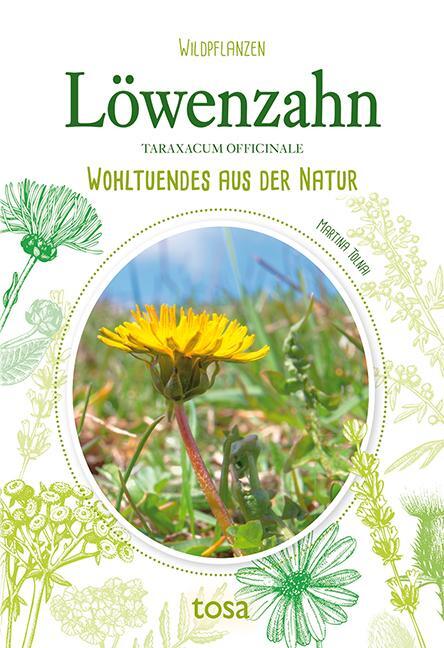 Cover: 9783863130800 | Löwenzahn | Wohltuendes aus der Natur | Martina Tolnai | Taschenbuch