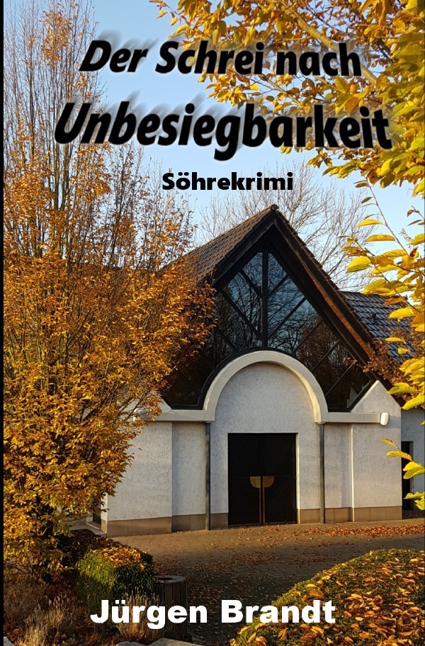 Cover: 9783753119311 | Der Schrei nach Unbesiegbarkeit | Ein Söhrekrimi | Jürgen Brandt