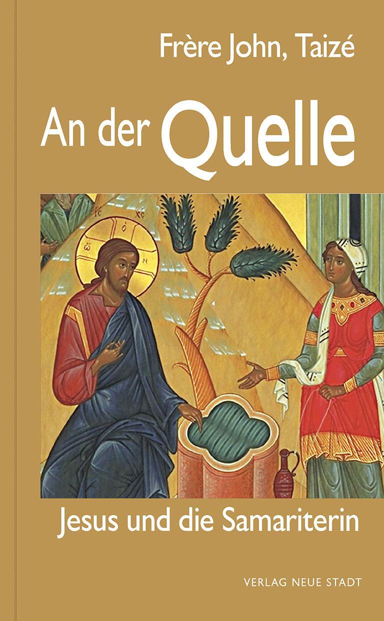 Cover: 9783734612350 | An der Quelle | Jesus und die Samariterin | Frère John Taizé | Buch