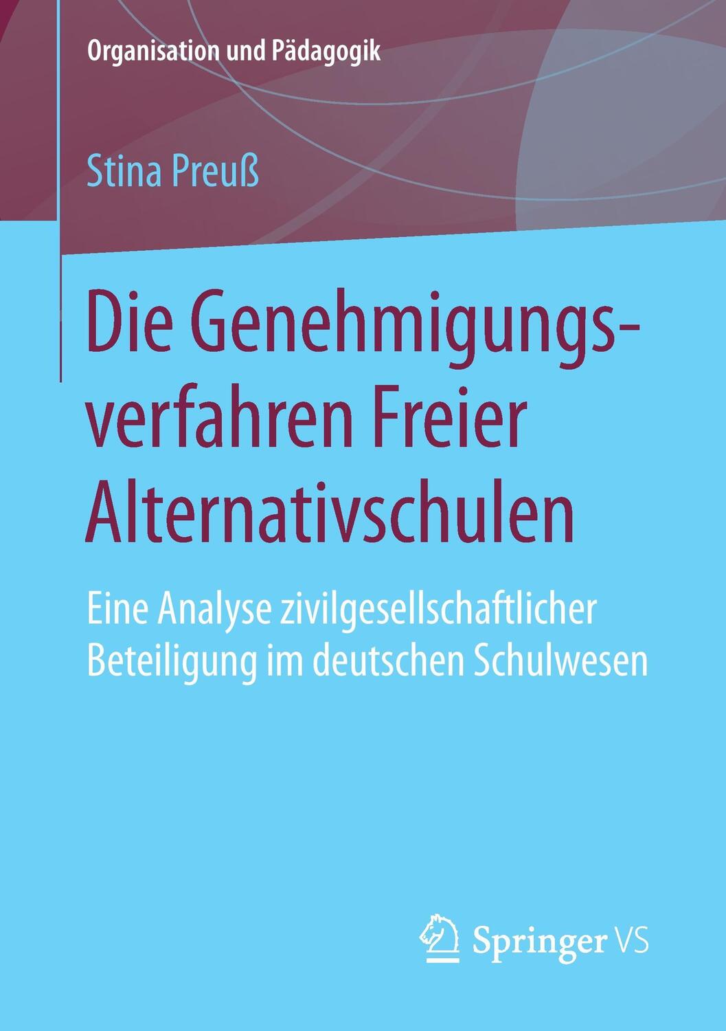 Cover: 9783658135959 | Die Genehmigungsverfahren Freier Alternativschulen | Stina Preuß
