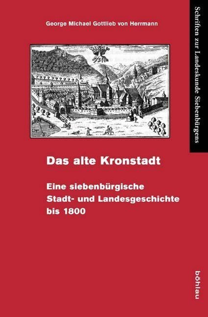 Cover: 9783412204396 | Das alte Kronstadt | George Michael Gottlieb Herrmann | Buch | 417 S.