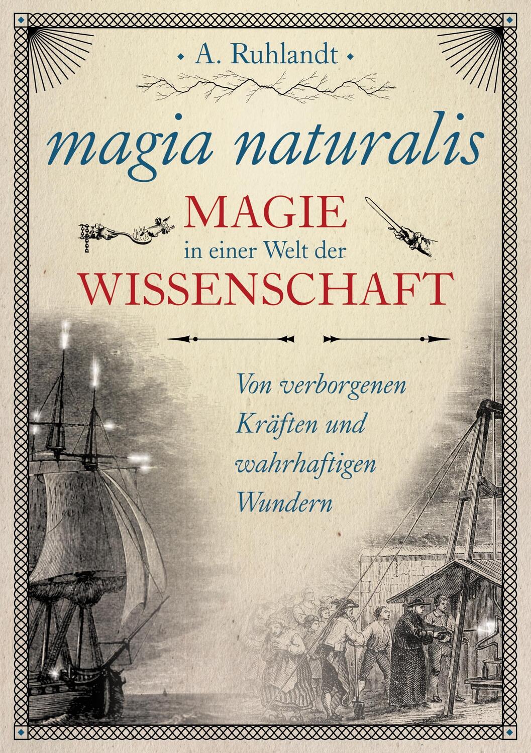 Cover: 9783750487024 | magia naturalis | Magie in einer Welt der Wissenschaft | A. Ruhlandt