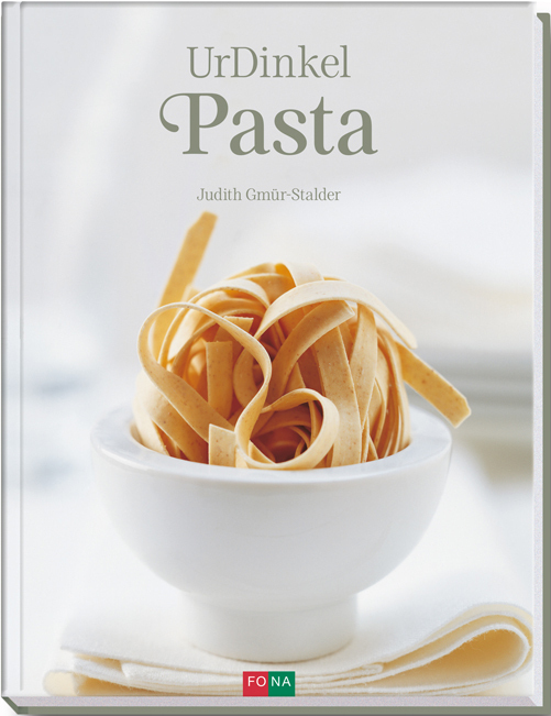 Cover: 9783037805077 | UrDinkel-Pasta / Dinkel - das gesunde Urkorn | Nudel- und Pastarezepte