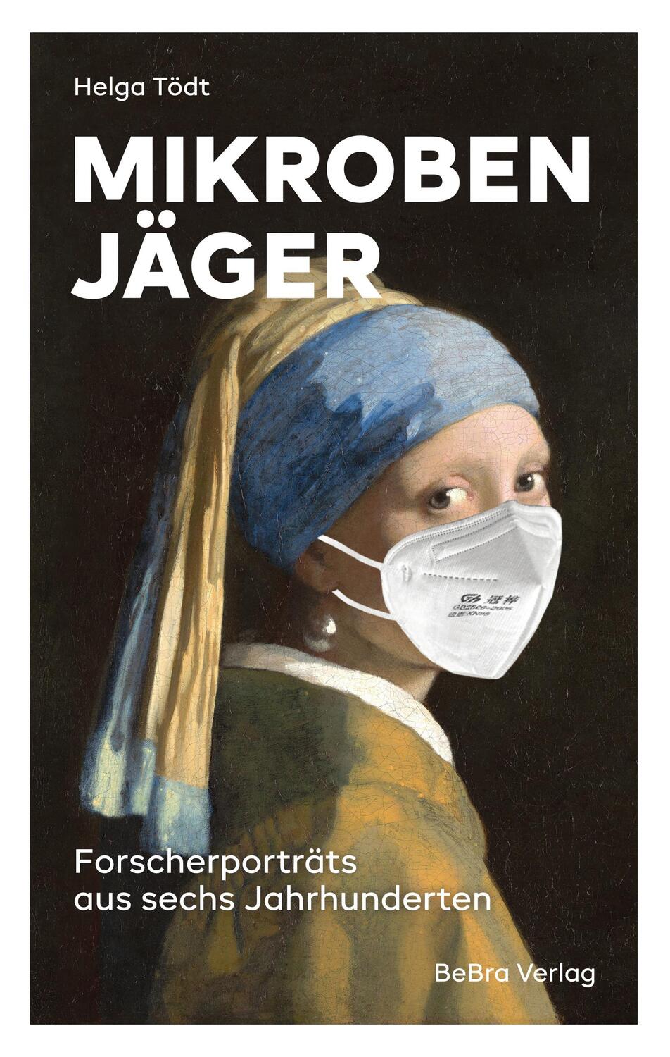 Cover: 9783898092142 | Mikrobenjäger | Forscherporträts aus sechs Jahrhunderten | Helga Tödt