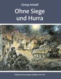 Cover: 9783833429651 | Ohne Siege und Hurra | Erlebnisse eines jungen Soldaten 1939-1945