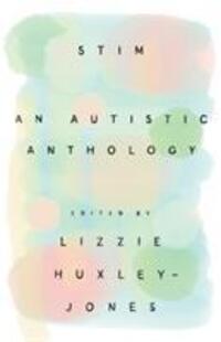 Cover: 9781783529049 | Stim | An Autistic Anthology | Lizzie Huxley-Jones | Taschenbuch