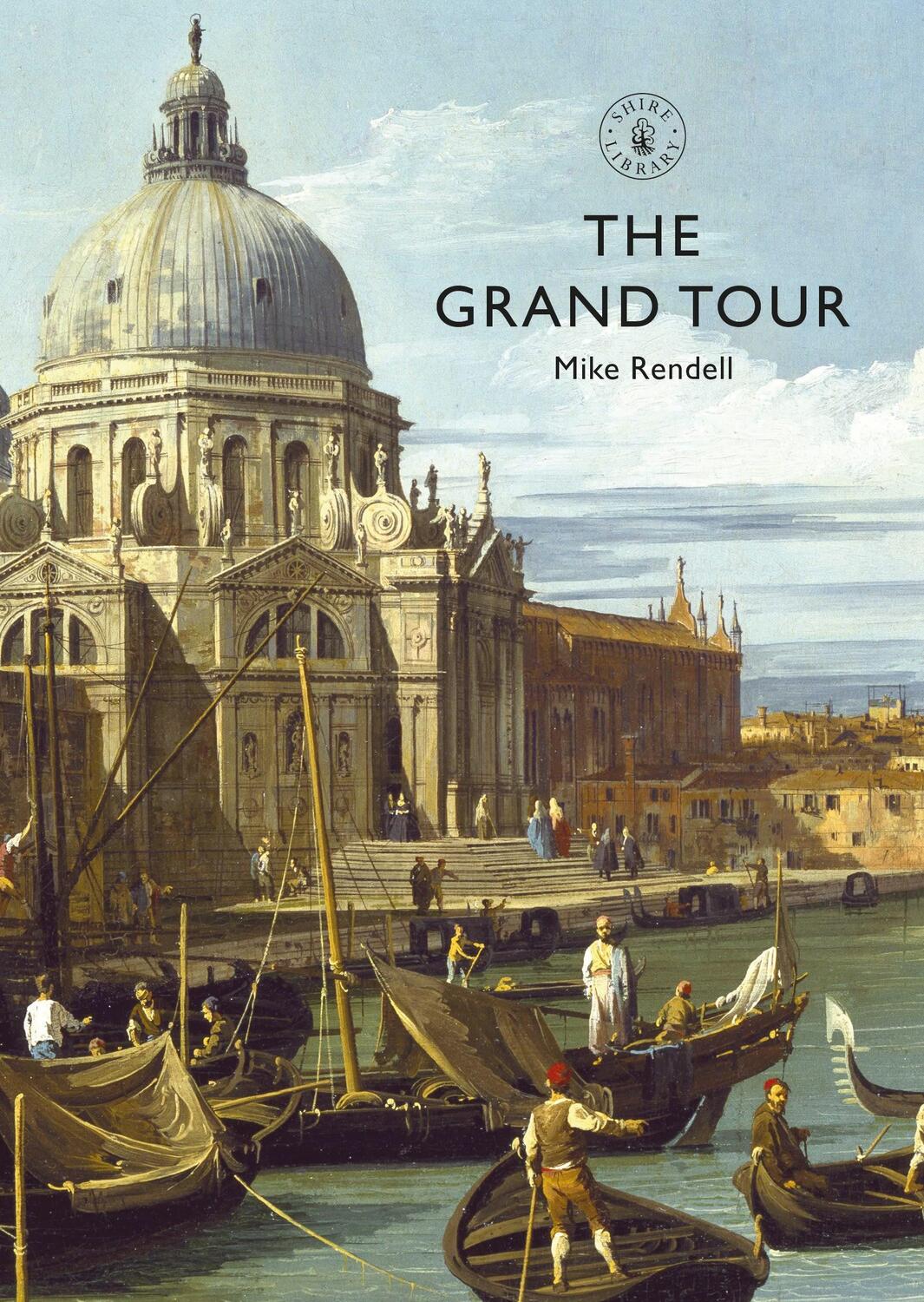 Cover: 9781784424954 | The Grand Tour | Mike Rendell | Taschenbuch | Shire Library | Englisch