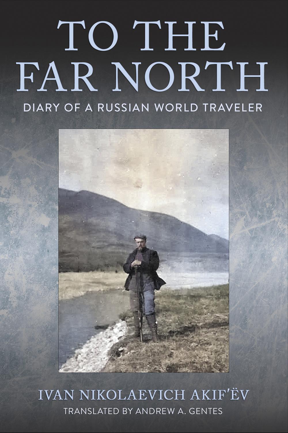 Cover: 9781501774614 | To the Far North | Diary of a Russian World Traveler | Akif'ev | Buch