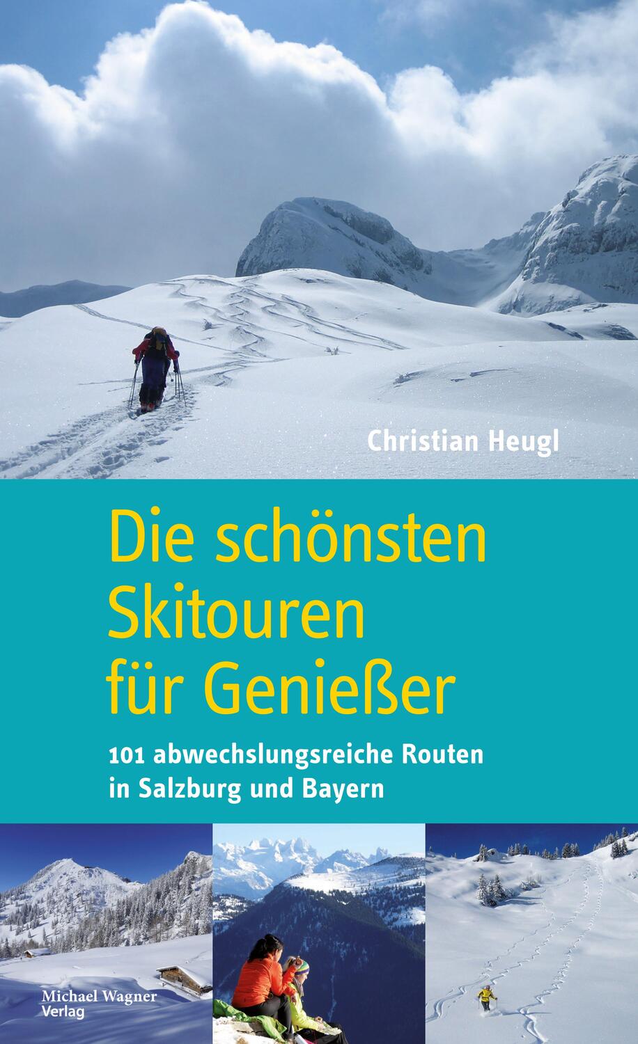 Cover: 9783710767197 | Die schönsten Skitouren für Genießer | Christian Heugl | Taschenbuch