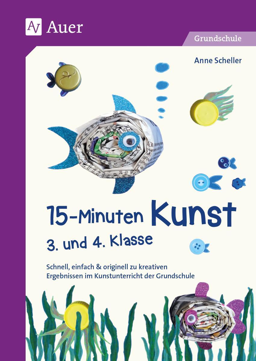 Cover: 9783403083207 | 15-Minuten-Kunst 3. und 4. Klasse | Anne Scheller | Broschüre | 2020