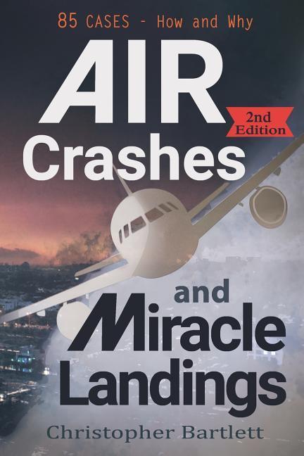 Cover: 9780956072368 | Air Crashes and Miracle Landings: 85 CASES - How and Why | Bartlett