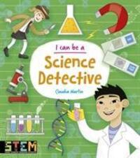 Cover: 9781788884969 | I Can Be a Science Detective | Anna Claybourne (u. a.) | Taschenbuch