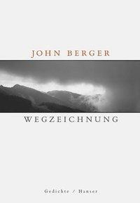 Cover: 9783446200630 | Wegzeichnung | Gedichte | John Berger | Buch | 104 S. | Deutsch | 2001