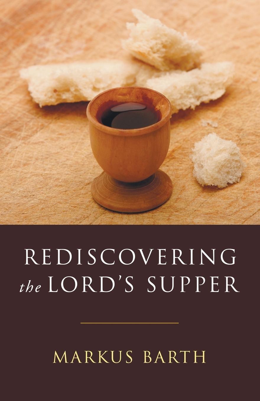 Cover: 9781597528511 | Rediscovering the Lord's Supper | Markus Barth | Taschenbuch | 2006
