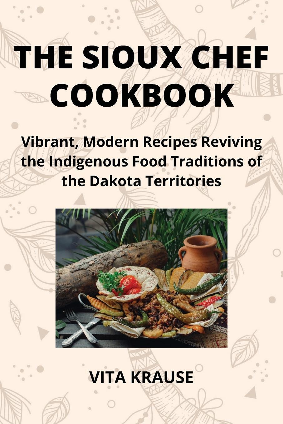 Cover: 9798869185938 | THE SIOUX CHEF COOKBOOK | Vita Krause | Taschenbuch | Paperback | 2024