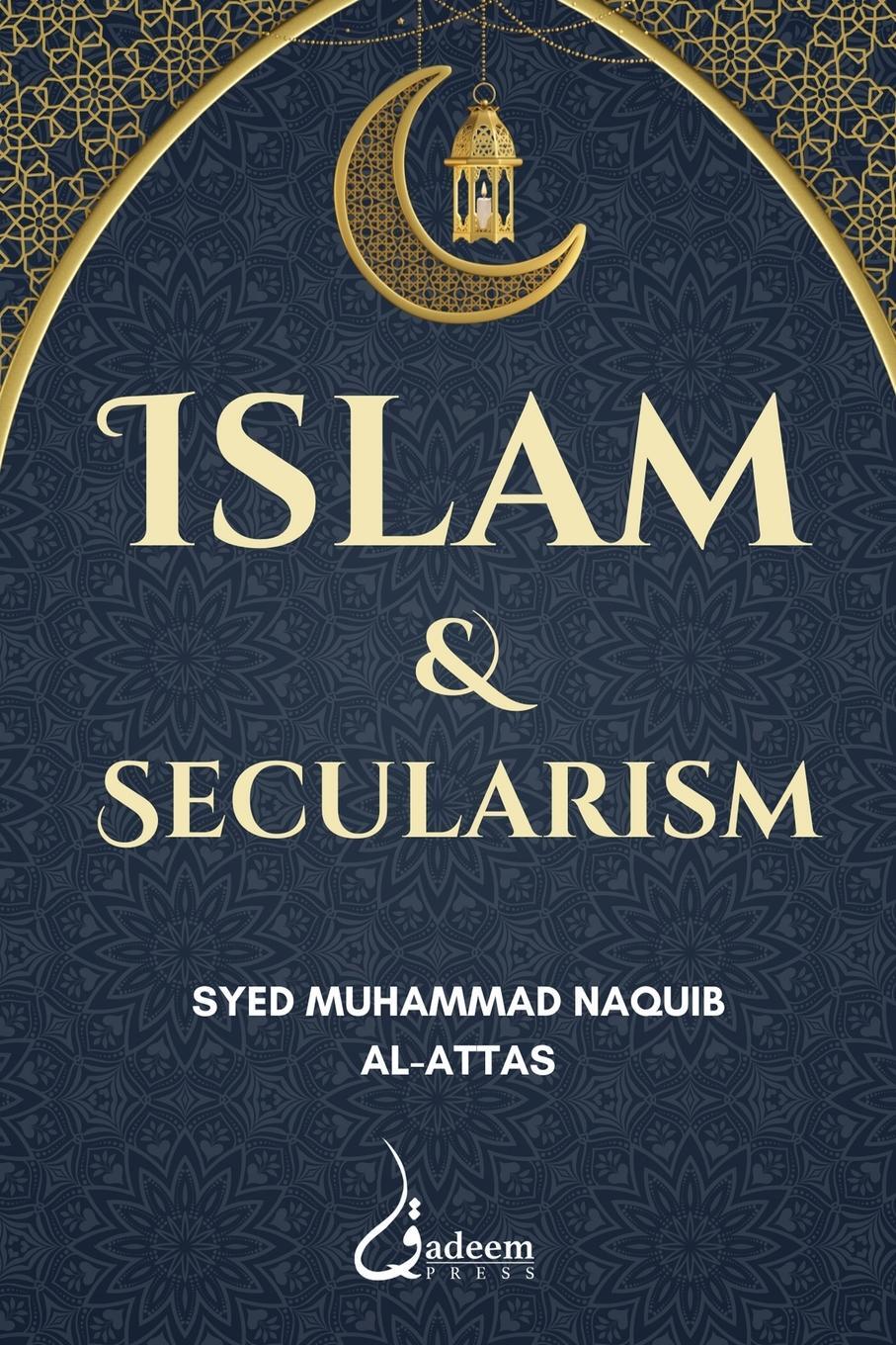 Cover: 9788119024353 | Islam and Secularism | Syed Muhammad Naquib Al-Attas | Taschenbuch