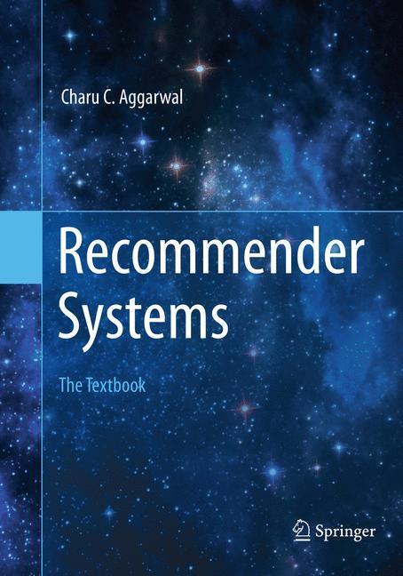 Cover: 9783319806198 | Recommender Systems | The Textbook | Charu C. Aggarwal | Taschenbuch