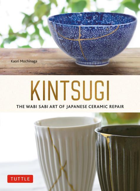 Cover: 9784805317211 | Kintsugi: The Wabi Sabi Art of Japanese Ceramic Repair | Mochinaga