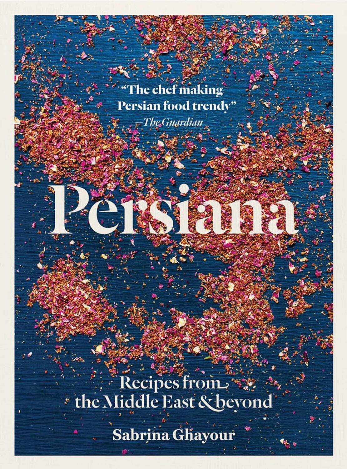 Cover: 9781623718763 | Persiana | Recipes from the Middle East &amp; Beyond | Sabrina Ghayour