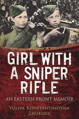 Cover: 9781784383985 | Girl With a Sniper Rifle | An Eastern Front Memoir | Yulia Zhukova
