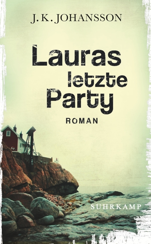 Cover: 9783518465905 | Lauras letzte Party | Roman. Deutsche Erstausgabe | J. K. Johansson