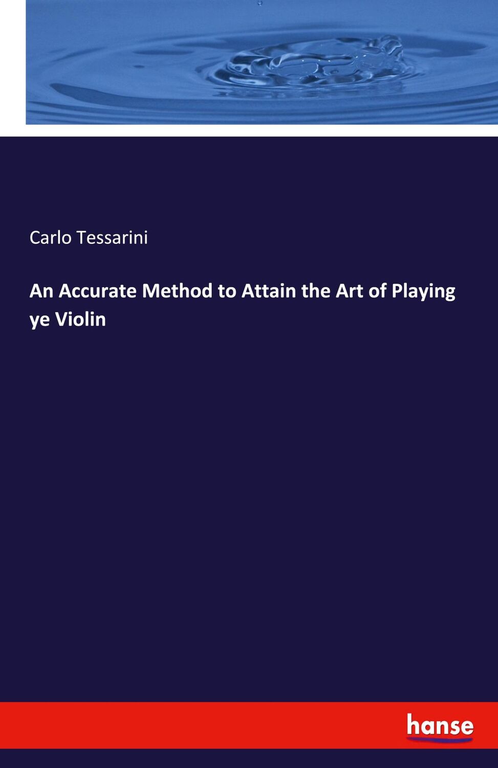 Cover: 9783337590628 | An Accurate Method to Attain the Art of Playing ye Violin | Tessarini