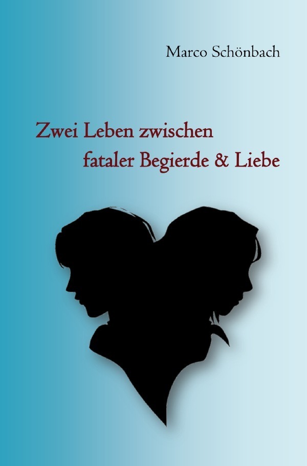 Cover: 9783752957198 | Zwei Leben zwischen fataler Begierde & Liebe | Marco Schönbach | Buch