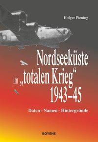Cover: 9783804214057 | Nordseeküste im "totalen Krieg" 1943-45 | Daten - Namen - Hintergründe