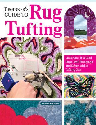 Cover: 9781639810277 | Beginner's Guide to Rug Tufting | Kristen Girard | Taschenbuch | 2023
