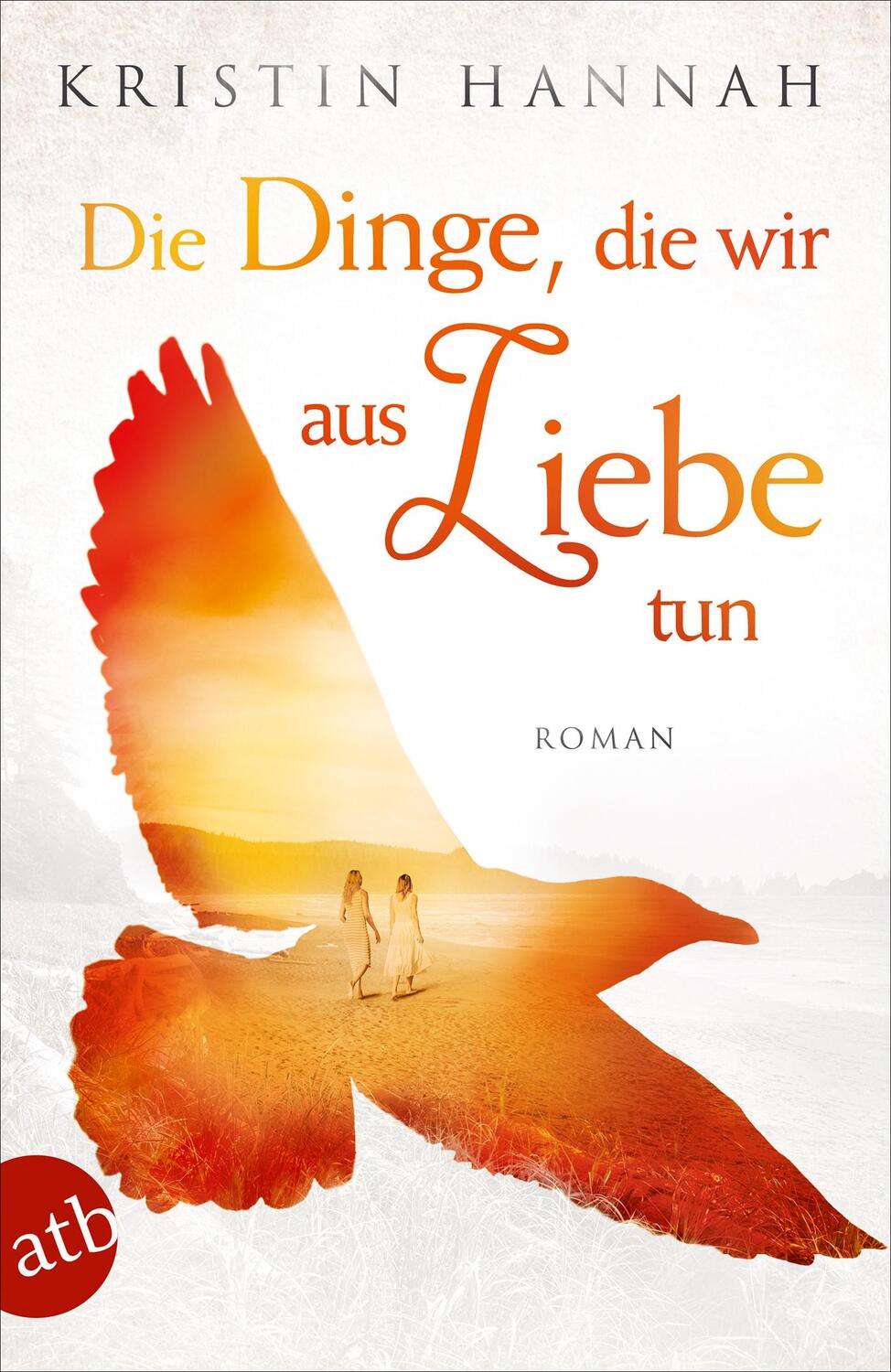 Cover: 9783746635453 | Die Dinge, die wir aus Liebe tun | Kristin Hannah | Taschenbuch | 2019