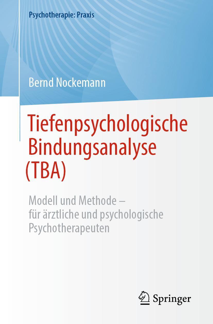 Cover: 9783662681046 | Tiefenpsychologische Bindungsanalyse (TBA) | Bernd Nockemann | Buch