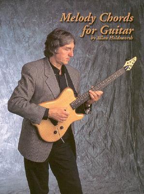 Cover: 9781574240511 | Melody Chords for Guitar by Allan Holdsworth | Taschenbuch | Englisch